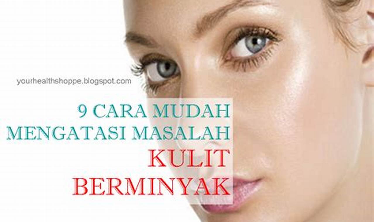 cara mengatasi kulit berminyak